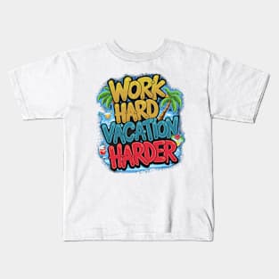 Work Hard Vacation Harder Kids T-Shirt